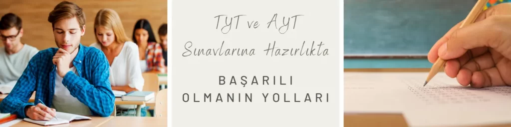 TYT ve AYT Sınavlarına Hazırlıkta Başarılı Olmanın Yolları